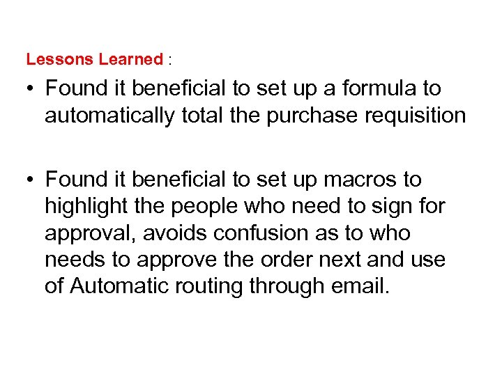 Lessons Learned : • Found it beneficial to set up a formula to automatically