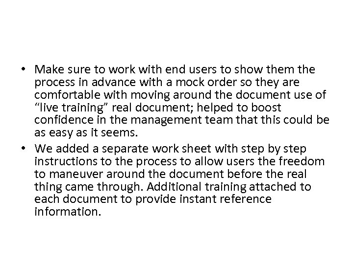  • Make sure to work with end users to show them the process