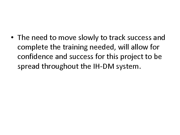  • The need to move slowly to track success and complete the training