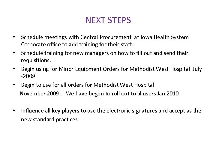 NEXT STEPS • Schedule meetings with Central Procurement at Iowa Health System Corporate office
