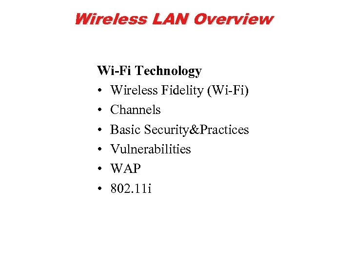 Wireless LAN Overview Wi-Fi Technology • Wireless Fidelity (Wi-Fi) • Channels • Basic Security&Practices