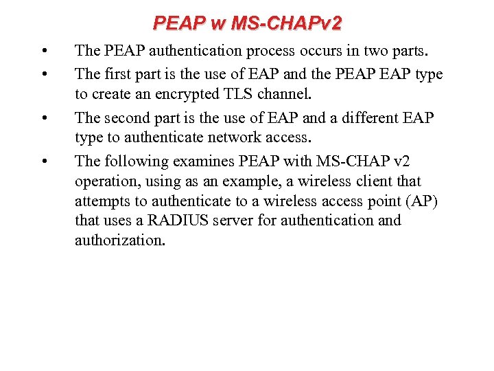 PEAP w MS-CHAPv 2 • • The PEAP authentication process occurs in two parts.