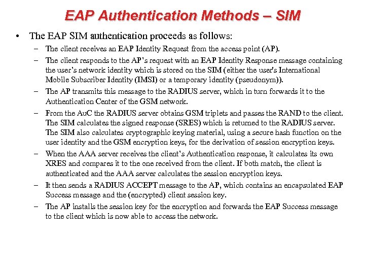 EAP Authentication Methods – SIM • The EAP SIM authentication proceeds as follows: –