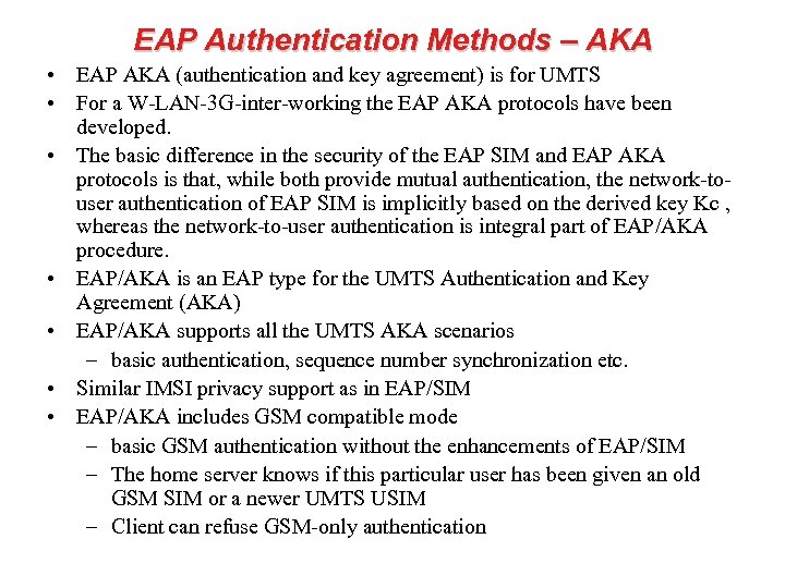 EAP Authentication Methods – AKA • EAP AKA (authentication and key agreement) is for
