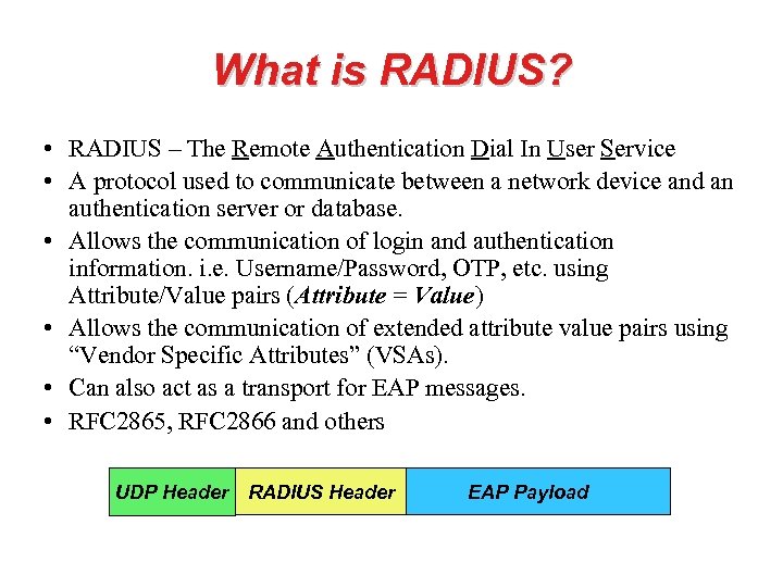 What is RADIUS? • RADIUS – The Remote Authentication Dial In User Service •