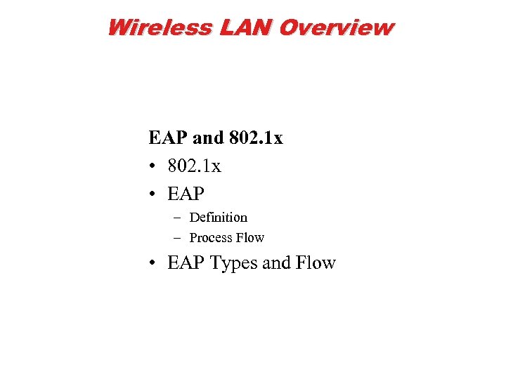 Wireless LAN Overview EAP and 802. 1 x • 802. 1 x • EAP