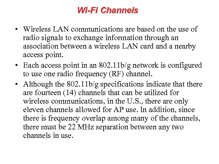 Wi-Fi Channels • Wireless LAN communications are based on the use of radio signals