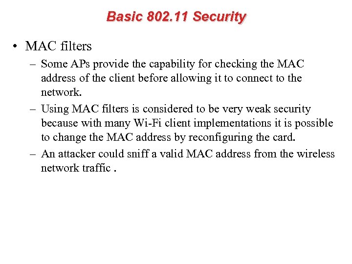 Basic 802. 11 Security • MAC filters – Some APs provide the capability for