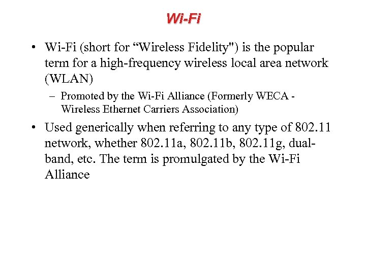 Wi-Fi • Wi-Fi (short for “Wireless Fidelity