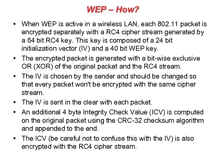 WEP – How? • When WEP is active in a wireless LAN, each 802.