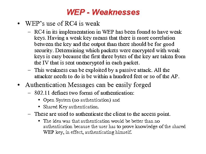 WEP - Weaknesses • WEP’s use of RC 4 is weak – RC 4
