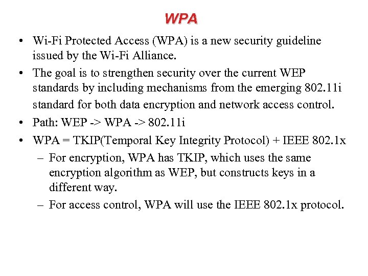 WPA • Wi-Fi Protected Access (WPA) is a new security guideline issued by the