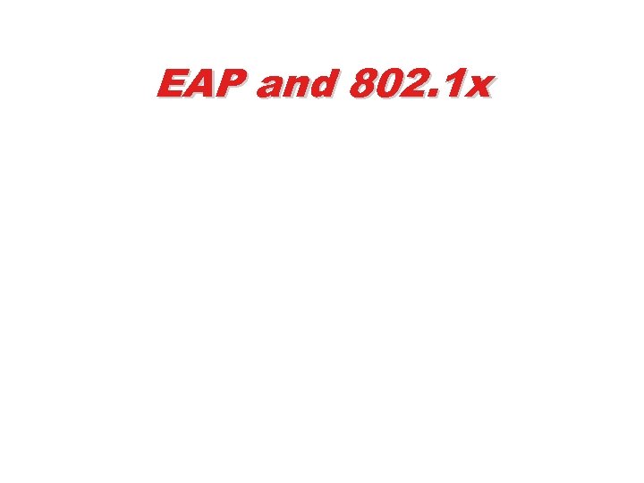EAP and 802. 1 x 