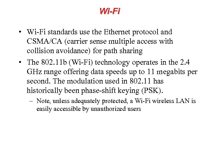 Wi-Fi • Wi-Fi standards use the Ethernet protocol and CSMA/CA (carrier sense multiple access