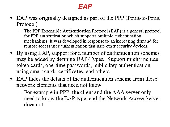 EAP • EAP was originally designed as part of the PPP (Point-to-Point Protocol) –