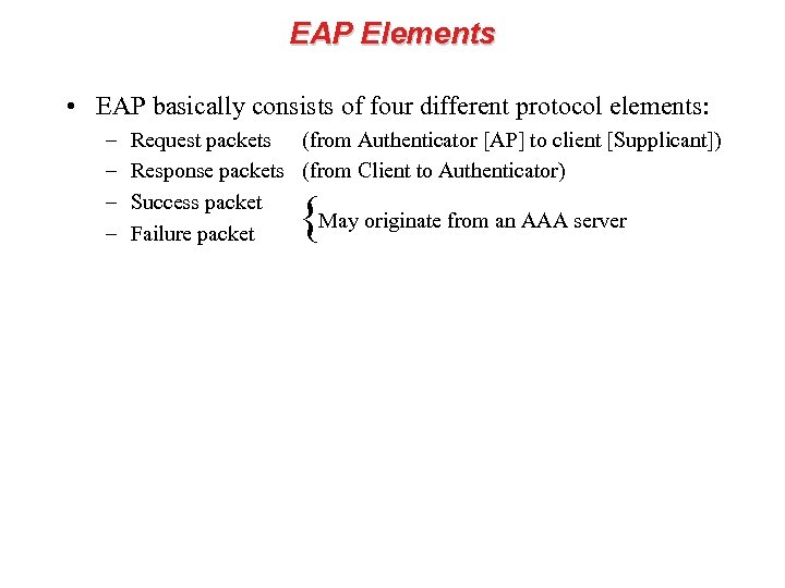 EAP Elements • EAP basically consists of four different protocol elements: – – Request