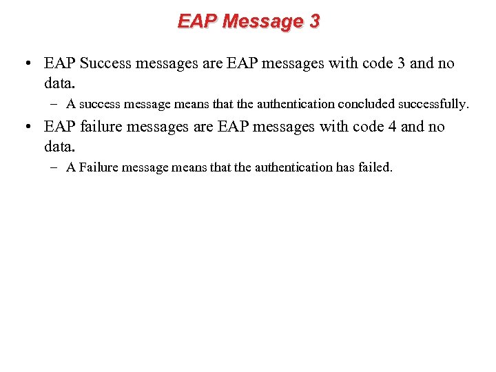 EAP Message 3 • EAP Success messages are EAP messages with code 3 and