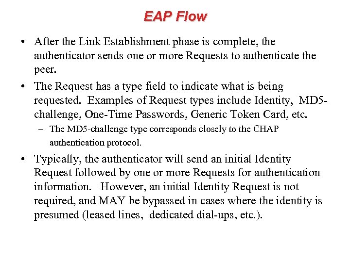 EAP Flow • After the Link Establishment phase is complete, the authenticator sends one