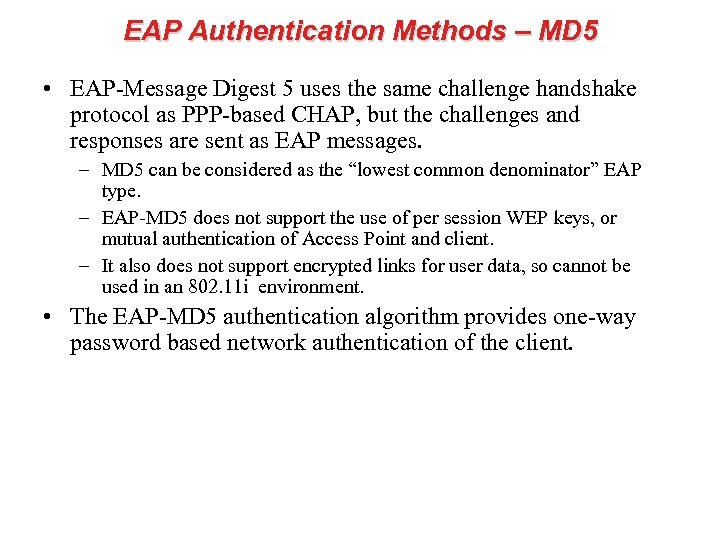 EAP Authentication Methods – MD 5 • EAP-Message Digest 5 uses the same challenge