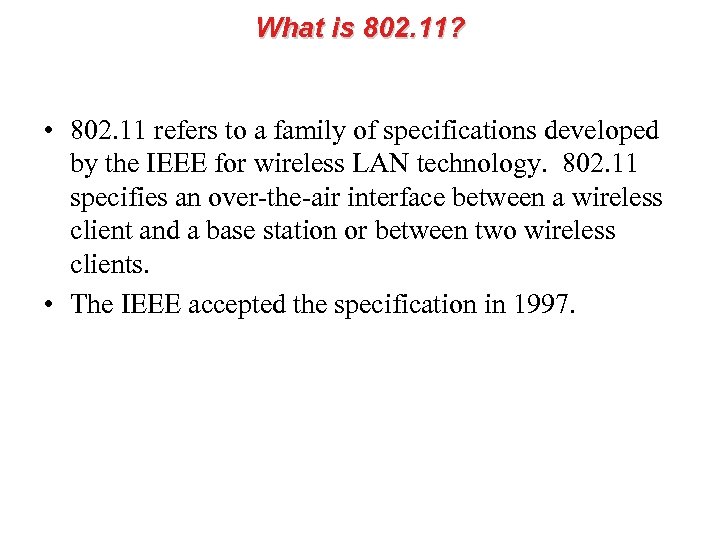 What is 802. 11? • 802. 11 refers to a family of specifications developed