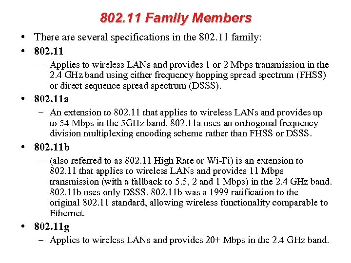 802. 11 Family Members • There are several specifications in the 802. 11 family: