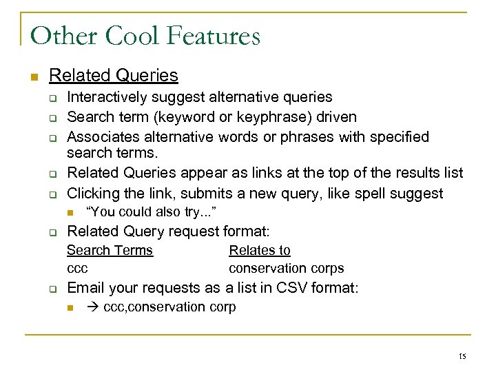Other Cool Features n Related Queries q q q Interactively suggest alternative queries Search