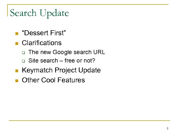 Search Update n n “Dessert First” Clarifications q q n n The new Google