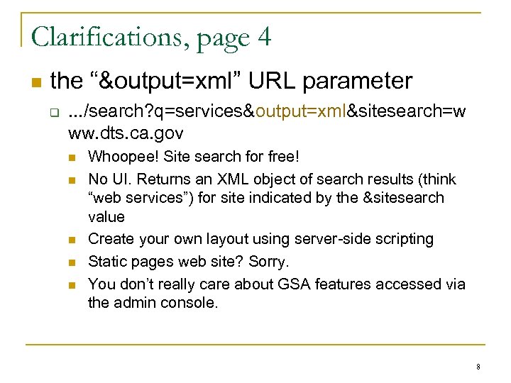 Clarifications, page 4 n the “&output=xml” URL parameter q . . . /search? q=services&output=xml&sitesearch=w