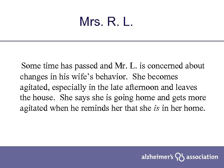 Mrs. R. L. Some time has passed and Mr. L. is concerned about changes