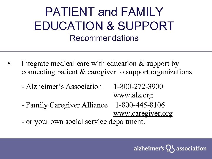 PATIENT and FAMILY EDUCATION & SUPPORT Recommendations • Integrate medical care with education &