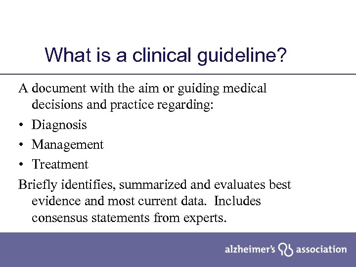 What is a clinical guideline? A document with the aim or guiding medical decisions