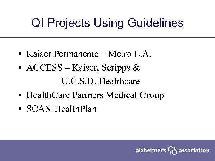 QI Projects Using Guidelines • Kaiser Permanente – Metro L. A. • ACCESS –