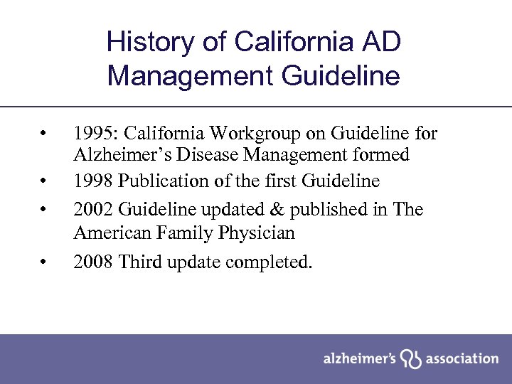 History of California AD Management Guideline • • 1995: California Workgroup on Guideline for