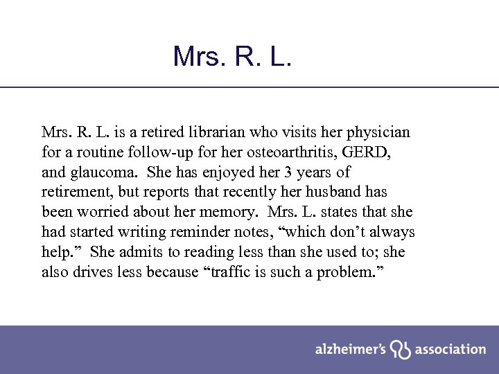 Mrs. R. L. is a retired librarian who visits her physician for a routine