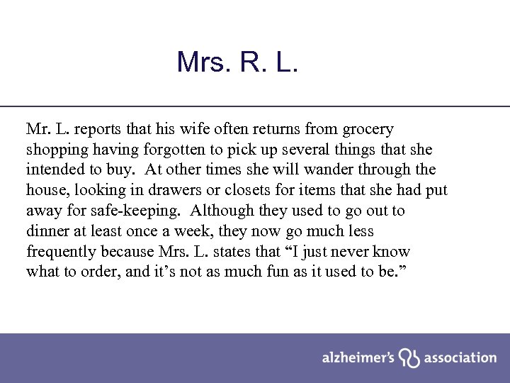 Mrs. R. L. Mr. L. reports that his wife often returns from grocery shopping