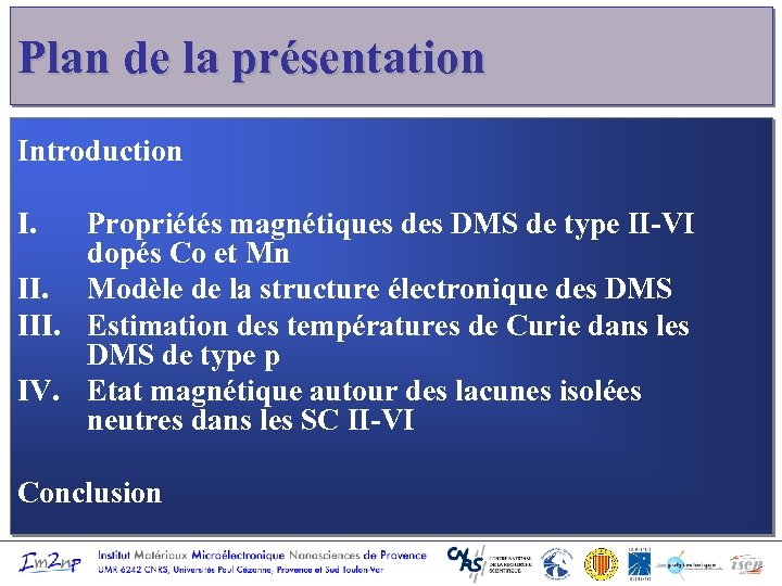 Plan de la présentation Introduction I. Propriétés magnétiques des DMS de type II-VI dopés