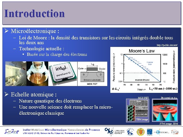 Introduction Ø Microélectronique : – Loi de Moore : la densité des transistors sur