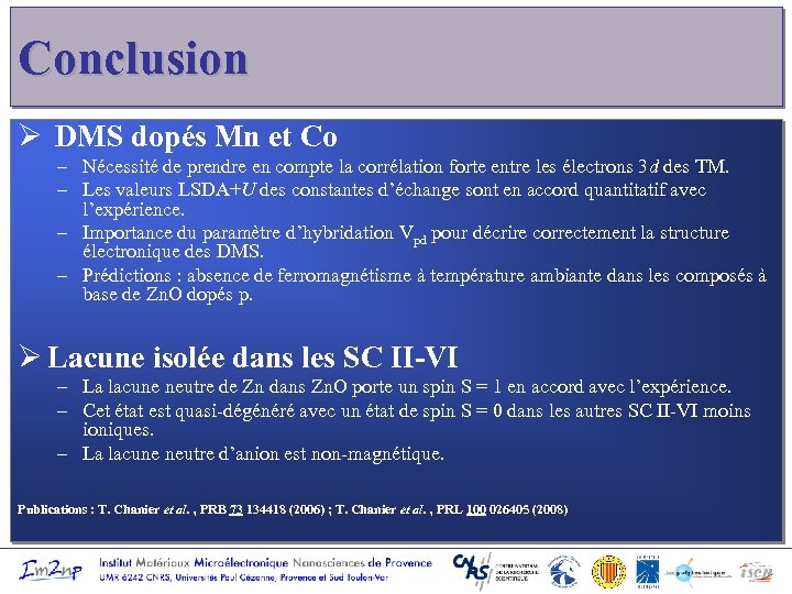 Conclusion Ø DMS dopés Mn et Co – Nécessité de prendre en compte la