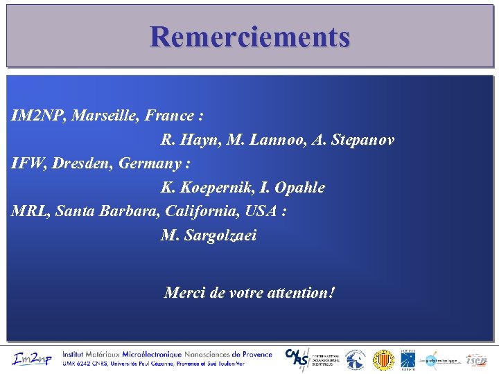 Remerciements IM 2 NP, Marseille, France : R. Hayn, M. Lannoo, A. Stepanov IFW,