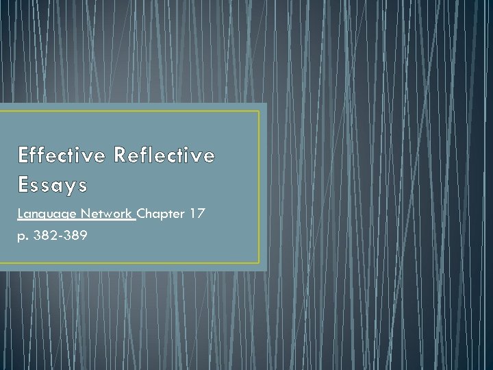 Effective Reflective Essays Language Network Chapter 17 p. 382 -389 