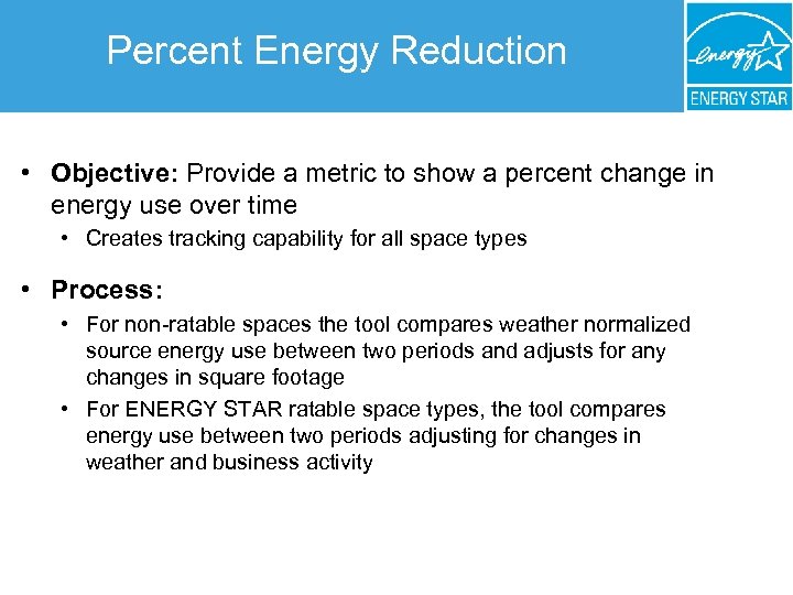 Percent Energy Reduction • Objective: Provide a metric to show a percent change in