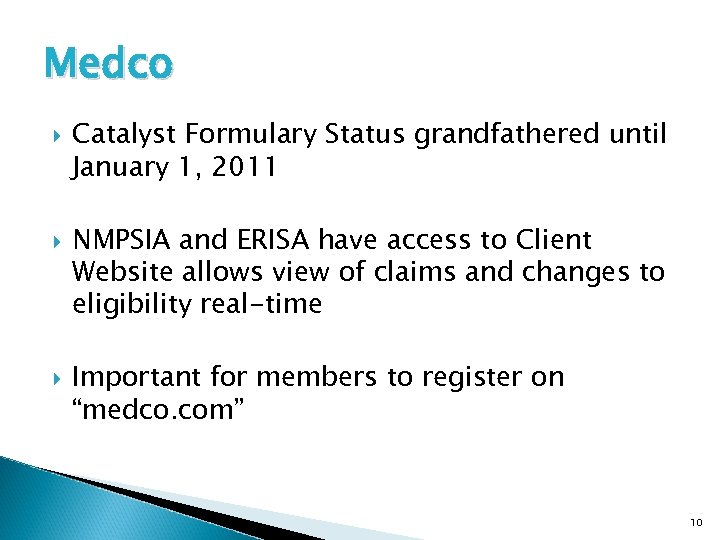 Medco Catalyst Formulary Status grandfathered until January 1, 2011 NMPSIA and ERISA have access