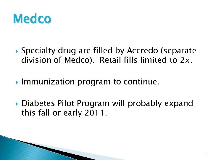 Medco Specialty drug are filled by Accredo (separate division of Medco). Retail fills limited