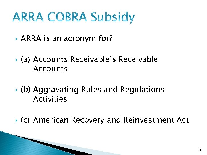  ARRA is an acronym for? (a) Accounts Receivable’s Receivable Accounts (b) Aggravating Rules