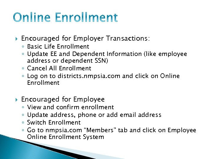  Encouraged for Employer Transactions: ◦ Basic Life Enrollment ◦ Update EE and Dependent