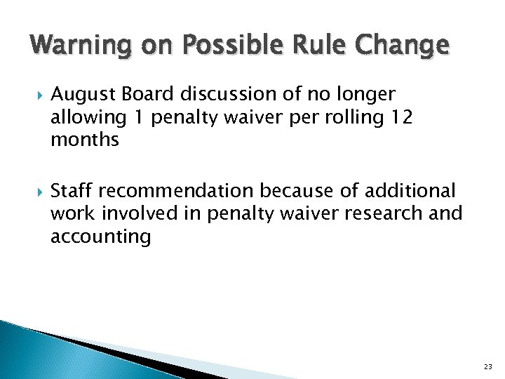 Warning on Possible Rule Change August Board discussion of no longer allowing 1 penalty