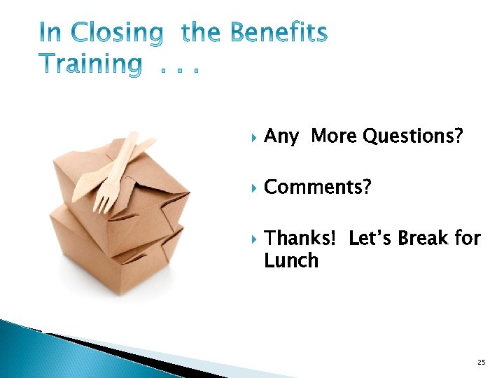  Any More Questions? Comments? Thanks! Let’s Break for Lunch 25 