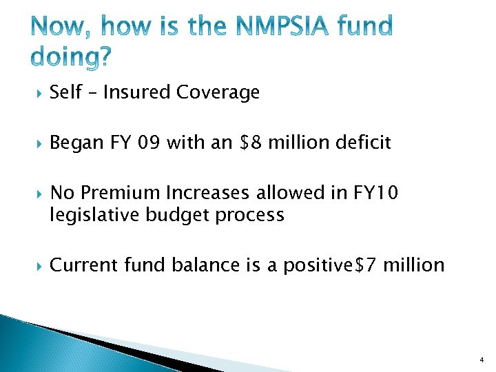  Self – Insured Coverage Began FY 09 with an $8 million deficit No