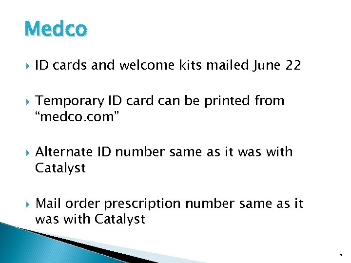 Medco ID cards and welcome kits mailed June 22 Temporary ID card can be