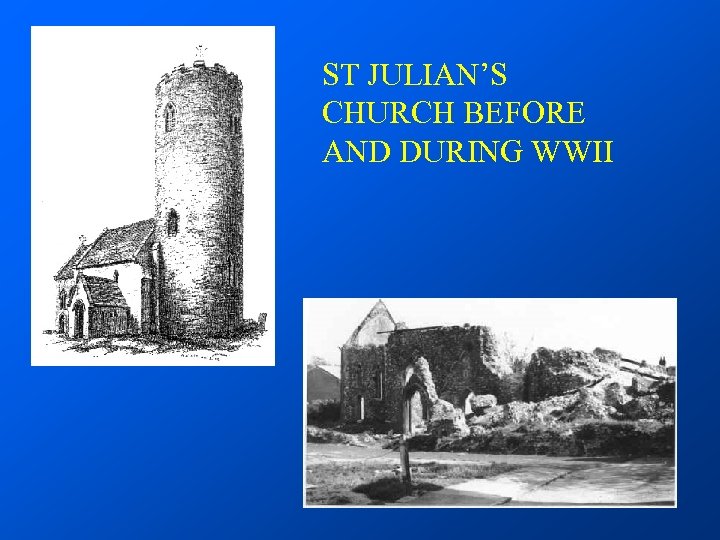 ST JULIAN’S CHURCH BEFORE AND DURING WWII 